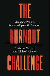 The Burnout Challenge: Managing People’s Relationships with Their Jobs