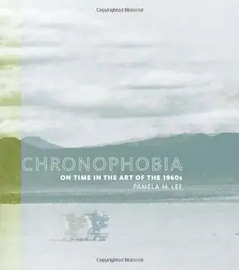 Chronophobia: On Time in the Art of the 1960s