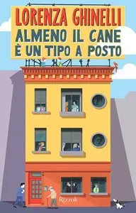 Lorenza Ghinelli - Almeno il cane è un tipo a posto