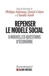 Philippe Askenazy, Daniel Cohen, Claudia Senik, "Repenser le modèle social : 8 nouvelles questions d'économie"