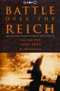 Battle Over The Reich: The Strategic Air Offensive Over Germany 1939-43 (Vol. 1-2) [Repost]