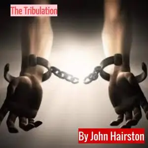 «The Tribulation» by John Hairston