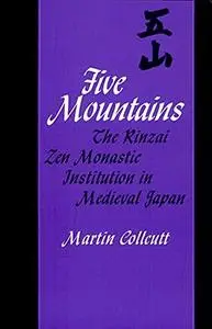 Five Mountains: The Rinzai Zen Monastic Institution in Medieval Japan