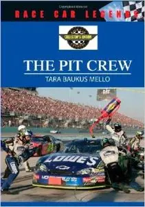 The Pit Crew (Race Car Legends: Collector's Edition) by Tara Baukus Mello