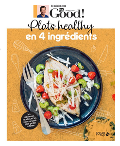 Plats healthy en 4 ingrédients (En cuisine avec Dr. Good) - Michel Cymes, Carole Garnier