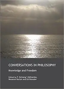 Conversations in Philosophy: Knowledge and Freedom