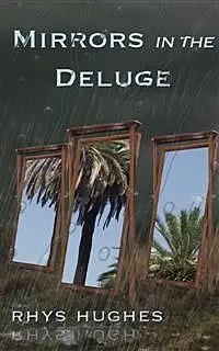 «Mirrors in the Deluge» by Rhys Hughes