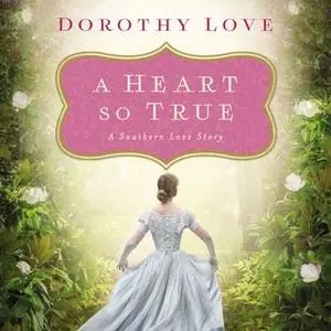 «A Heart So True» by Dorothy Love