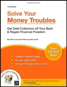 Solve Your Money Troubles: Get Debt Collectors Off Your Back & Regain Financial Freedom, 11th edition