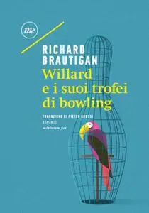 Richard Brautigan - Willard e i suoi trofei di bowling