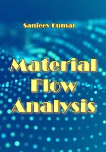 "Material Flow Analysis" ed. by Sanjeev Kumar