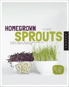 Homegrown Sprouts: A Fresh, Healthy, and Delicious Step-by-Step Guide to Sprouting Year Round [Repost]
