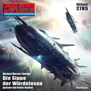 «Perry Rhodan - Episode 2705: Die Sippe der Würdelosen» by Michael Marcus Thurner