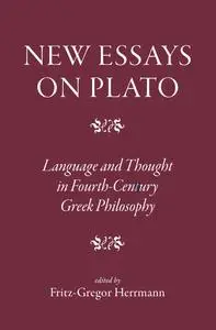 New Essays on Plato: Language and Thought in Fourth-Century Greek Philosophy
