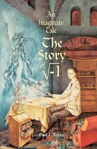 An Imaginary Tale: The Story of "i" [the square root of minus one] (Repost)