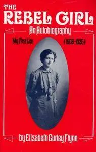 The Rebel Girl: An Autobiography, My First Life (1906-1926)