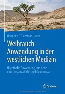 Weihrauch - Anwendung in der westlichen Medizin: Historische Anwendung und neue naturwissenschaftliche Erkenntnisse