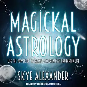 «Magickal Astrology» by Skye Alexander