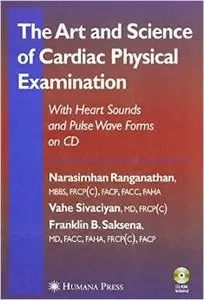 The Art and Science of Cardiac Physical Examination: With Heart Sounds and Pulse Wave Forms on CD