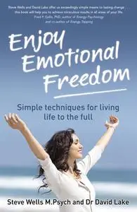 «Enjoy Emotional Freedom» by Steve Wells,David Lake