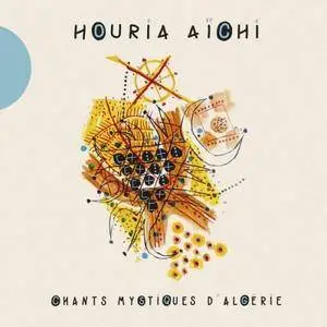 Houria Aichi - Chants mystiques d'Algérie (2017)