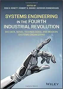 Systems Engineering in the Fourth Industrial Revolution: Big Data, Novel Technologies, and Modern Systems Engineering