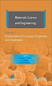 Materials Science and Engineering, Volume II: Physiochemical Concepts, Properties, and Treatments (repost)