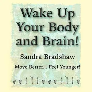 «Wake Up Your Body and Brain» by Sandra Bradshaw