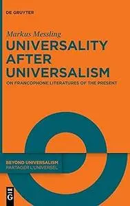 Universality after Universalism: On Francophone Literatures of the Present