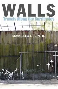 Walls: Travels Along the Barricades