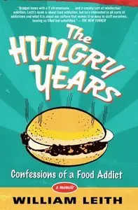 The Hungry Years: Confessions of a Food Addict (Repost)