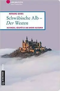 Schwäbische Alb - Der Westen: Keltengold, Kässpätzle und andere Kultouren