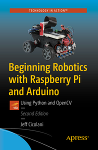 Beginning Robotics with Raspberry Pi and Arduino 2nd Edition