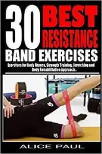 30 BEST RESISTANCE BAND EXERCISES: Exercises for Body Fitness, Strength training, Stretching