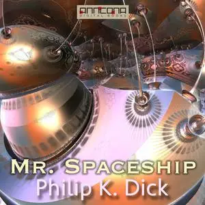 «Mr. Spaceship» by Philip Dick