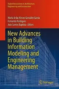 New Advances in Building Information Modeling and Engineering Management