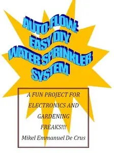 Auto-Flow: Easy DIY Water Sprinkler System