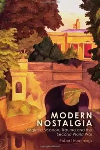 Modern Nostalgia: Siegfried Sassoon, Trauma and the Second World War