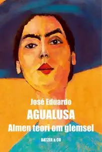 «Almen teori om glemsel» by Jose Eduardo Agualusa