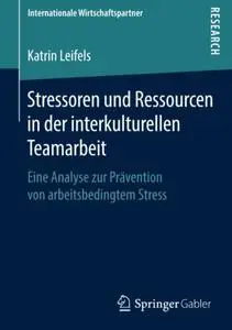 Stressoren und Ressourcen in der interkulturellen Teamarbeit: Eine Analyse zur Prävention von arbeitsbedingtem Stress (Repost)