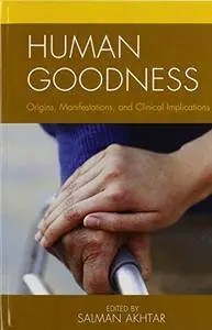 Human Goodness: Origins, Manifestations, and Clinical Implications (repost)