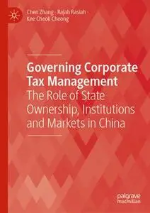 Governing Corporate Tax Management: The Role of State Ownership, Institutions and Markets in China