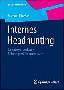 Internes Headhunting: Talente entdecken – Führungskräfte entwickeln