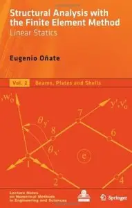 Structural Analysis with the Finite Element Method. Linear Statics: Volume 2: Beams, Plates and Shells [Repost]