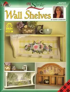 One Stroke Wall Shelves One Stroke Wall Shelves by Donna Dewberry