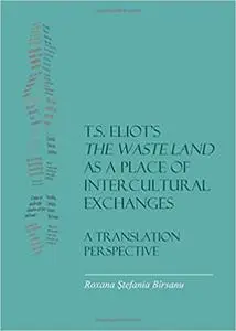 T.S. Eliot's the Waste Land as a Place of Intercultural Exchanges: A Translation Perspective