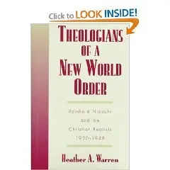 Theologians of a New World Order: Rheinhold Niebuhr and the Christian Realists, 1920-1948 (Religion in America)  