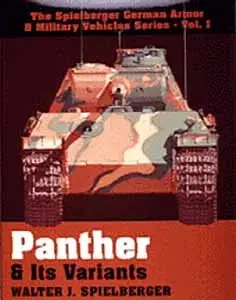 The Spielberger German Armor & Military Vehicles, Vol I: Panther & Its Variants