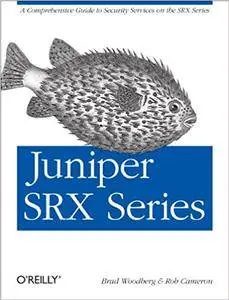 Juniper SRX Series: A Comprehensive Guide to Security Services on the SRX Series (Repost)