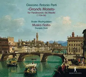 Daniela Dolci, Basler Madrigalisten, Musica Fiorita - Giacomo Antonio Perti: Grands Motets (2017)